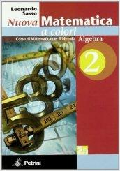 Nuova matematica a colori. Algebra. Con quaderno di recupero algebra. Con espansione online. Per le Scuole superiori: N.MAT.COLORI ALG.2+QUAD.