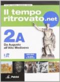 Il tempo ritrovato.net. Vol. 2A: Da Augusto all'alto Medioevo. Con carte tematiche. Per le Scuole superiori. Con espansione online