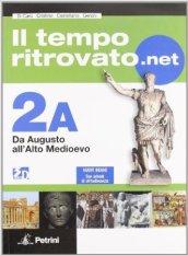 Il tempo ritrovato.net. Vol. 2A: Da Augusto all'alto Medioevo. Con carte tematiche. Per le Scuole superiori. Con espansione online