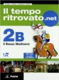 Il tempo ritrovato.net. Vol. 2B: Il basso Medioevo. Con carte tematiche. Per le Scuole superiori. Con espansione online