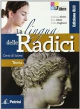 La lingua delle radici. Corso di latino. Teoria. Ediz. blu. Con espansione online