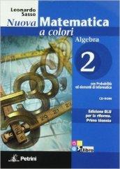 Nuova matematica a colori. Algebra. Con quaderno di recupero. Ediz. blu. Con CD-ROM. Con espansione online. Vol. 2