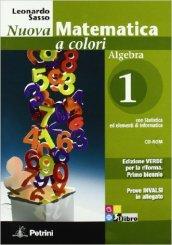 Nuova matematica a colori. Algebra. Ediz. verde. Per il biennio delle Scuole superiori. Con CD-ROM. Con espansione online