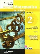 Nuova matematica a colori. Algebra. Con quaderno di recupero algebra e di geometria. Ediz. gialla. Per le Scuole superiori. Con CD-ROM. Con espansione online