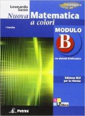 Nuova matematica a colori. Modulo B. Con elementi di informatica. Ediz. blu per la rifroma.