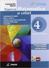 Nuova matematica a colori. Ediz. azzurra. Con CD-ROM. Con espansione online. Vol. 4: Complementi di algebra-Ellisse e iperbole-Funzioni esponenziali e logaritmiche.