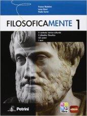 Filosoficamente. Il contesto storico-culturale. Il dibattito filosofico. Gli autori. I temi. Vol. 1