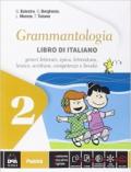 Grammantologia. Libro di italiano. Per la Scuola media. Con e-book. Con espansione online vol.2