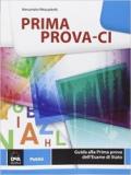 Prima prova-ci per la maturità. Per le Scuole superiori. Con espansione online