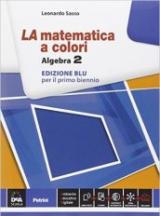 La matematica a colori. Algebra. Ediz. blu. Con e-book. Con espansione online. Vol. 2