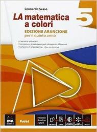 La matematica a colori. Ediz. arancione. Vol. 5