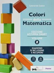 Colori della matematica. Ediz. azzurra smart. Con Quaderno di inclusione e recupero. Per il biennio dei Licei. Con ebook. Con espansione online. Vol. 2