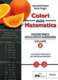 Colori della matematica. Con Quaderno di inclusione e recupero. Ediz. bianca. Per il biennio degli Ist. professionali alberghieri. Con ebook. Con espansione online. Vol. 2