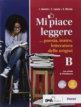 Mi piace leggere. Per i Licei. Con ebook. Con espansione online. Vol. B: Poesia, teatro, letteratura delle origini.