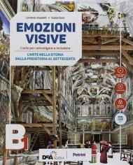 Emozioni visive. Con ebook. Con espansione online. Con DVD-ROM. Vol. B1-B2: arte nella storia dalla preistoria al Settecento-L'arte della storia dall'Ottocento a oggi, L'.