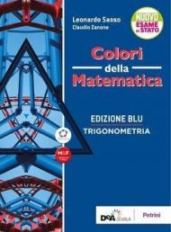 Colori della matematica. Con Trigonometria. Ediz. blu. Con e-book. Con espansione online. Vol. 3: Gamma.