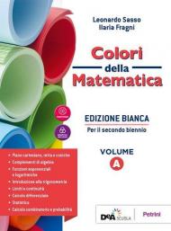 Colori della matematica. Con quaderno inclusione e recupero. Ediz. bianca. Per il secondo biennio delle Scuole superiori. Con e-book. Con espansione online. Vol. A