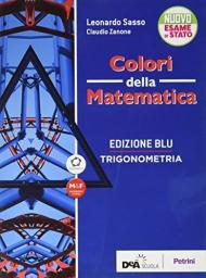 Colori della matematica. Trigonometria. Ediz. blu. Con e-book. Con espansione online