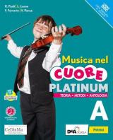 Musica nel cuore. Platinum. Con e-book. Con espansione online. Con DVD-ROM. Vol. A-B: Fare musica-Storia e ascolto.