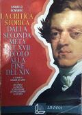 La critica storica. Dalla seconda metà del XVII secolo alla fine del XIX. Per le Scuole superiori