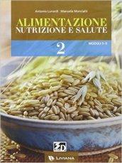 Alimentazione, nutrizione e salute. Con espansione online. Per le Scuole superiori: ALIMENTAZIONE 2