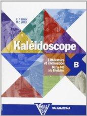 Kaléidoscope. Vol. B: Littérature et civilisation. Per le Scuole superiori