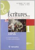 Ecritures. Anthologie litteraire en langue française. Per le Scuole superiori vol.1