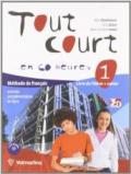 Tout court... en 60 heures. Livre de l'élève-Cahier. Per la Scuola media. Con CD Audio. Con espansione online: TOUT COURT 60H 1 +CAHIER +CD