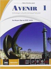 Avenir. Anthologie culturelle de langue français. Con e-book. Con espansione online. Vol. 1: Du Moyen Âge au XVIIIe siécle.