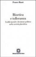 Bioetica e tolleranza. Lealtà morali e decisione politica nella società pluralista