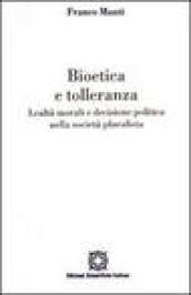 Bioetica e tolleranza. Lealtà morali e decisione politica nella società pluralista