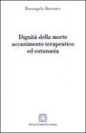 Dignità della morte. Accanimento terapeutico ed eutanasia