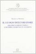 Il luogo dell'oratore. Argomentazione topica e retorica forense in Cicerone