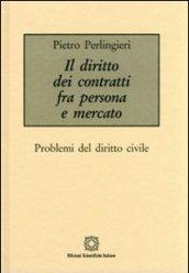 Il diritto dei contratti tra persona e mercato