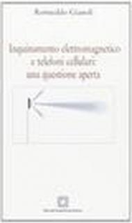 Inquinamento elettromagnetico e telefoni cellulari: una questione aperta