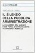 Il silenzio della pubblica amministrazione. Il paradosso del silenzio come forma di comunicazione tra privato e pubblico