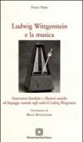 Ludwig Wittgenstein e la musica. Osservazioni filosofiche e riflessioni estetiche sul linguaggio musicale negli scritti di Ludwig Wittgenstein