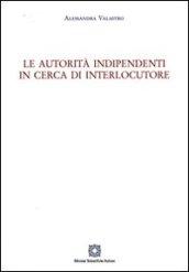 Le autorità indipendenti in cerca di interlocutore