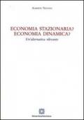 Economia stazionaria? Economia dinamica? Una alternativa rilevante