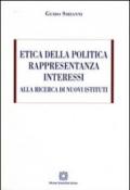 Etica della politica, rappresentanza, interessi. Alla ricerca di nuovi sistemi