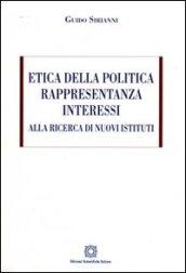 Etica della politica, rappresentanza, interessi. Alla ricerca di nuovi sistemi