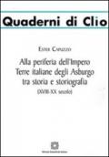 Alla periferia dell'impero. Terre italiane degli Asburgo tra storia e storiografia