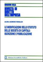 Le modoficazioni dello statuto delle società di capitali. Iscrizioni e pubblicazione