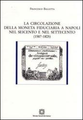 La circolazione della moneta fiduciaria a Napoli nel Seicento e nel Settecento (1587-1805)