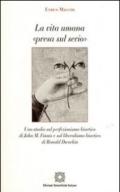 La vita umana «presa sul serio». Uno studio sul perfezionismo bioetico di John M. Finnis e sul liberalismo bioetico di Ronald Dworkin