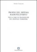 Profili del sistema radiotelevisivo. Nella fase di transizione sul digitale terrestre