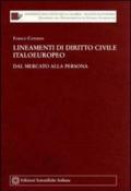 Lineamenti di diritto civile italoeuropeo. Dal mercato alla persona