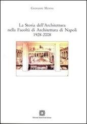 La storia dell'architettura nella Facoltà di Architettura di Napoli 1928-2008