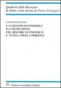 L'acquisto di immobili in costruzione tra rischio economico e tutela della persona