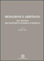 Mediazione e arbitrato nel sistema dei rapporti giuridici d'impresa
